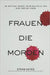 Frauen die Morden 2: 40 weitere wahre Kriminalfälle aus dem echten Leben by Hayes, Ethan