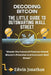 Decoding Bitcoin: The Little Guide to Outsmarting Wall Street: Mastering Cryptocurrency: A Practical Guide to Bitcoin, Blockchain, and B by Edwin Jonathan