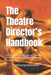 The Theatre Director's Handbook: A Comprehensive Guide for Aspiring Directors and Community Theater Leaders by Continuing Education