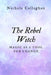 The Rebel Witch: Magic as a Tool for Change by Nichole Callaghan