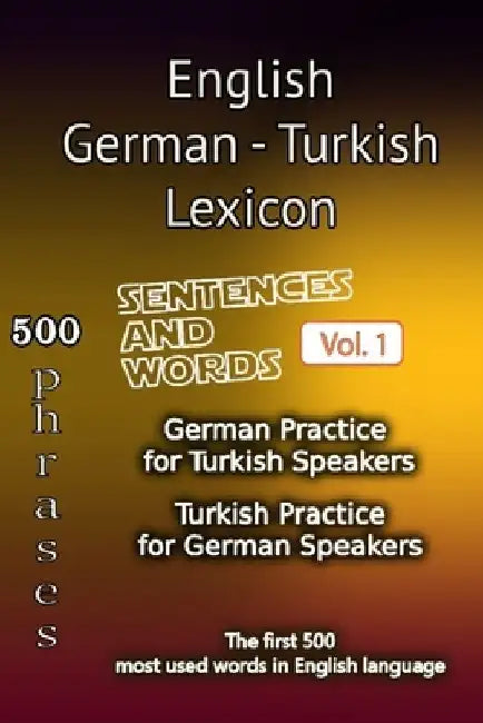 English German Turkish Lexicon - Volume 1: Most common words and everyday usage phrases. by Helloword