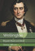 Wellington: Beyond Boots and Beef by George Wilson