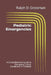 Pediatric Emergencies: A Comprehensive Guide to Managing Critical Conditions in Children by Ralph D. Grossman