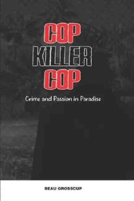 Cop Killer Cop by Beau Grosscup