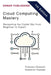 Cloud Computing Mastery: Navigating the Digital Sky from Beginner to Expert by Kameron Hussain