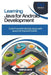 Learning Java for Android Development: Build Powerful Mobile Apps with Java and Android Studio by Thompson Carter
