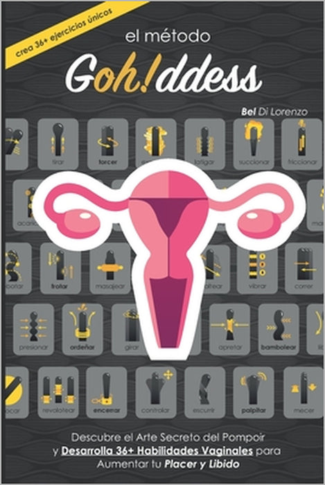 El Método Gohddess: Domina 36+ Habilidades Vaginales y Aumenta tu Placer y Libido by Bel Di Lorenzo