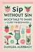 Sip Without Sin: Mocktails to Share: The Ultimate Guide for Mocktails, Delicious Non-Alcoholic Drink Recipes, Healthy Drinks for Pregna by Danilda Auerbach