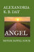 Angel: Never Novel Four: by Alexandria K. B. Day