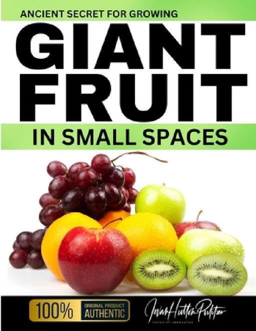 Ancient Secret For Growing GIANT FRUIT in SMALL SPACES by Jovan Hutton Pulitzer