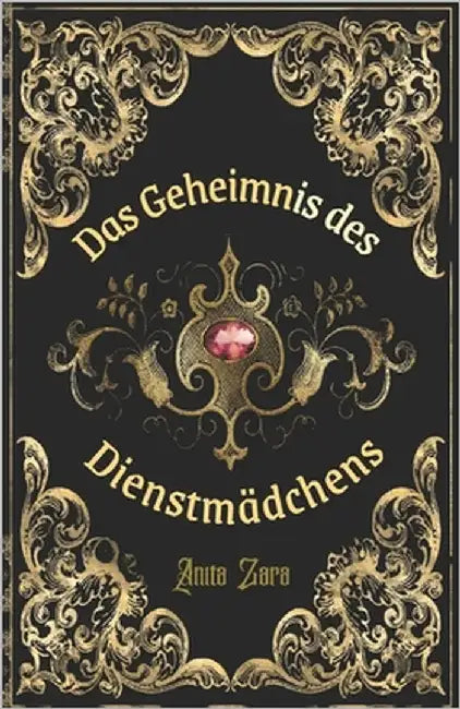 Das Geheimnis des Dienstmädchens: Eine Gotische Monster-Romanze: Band 1 by Zara, Anita