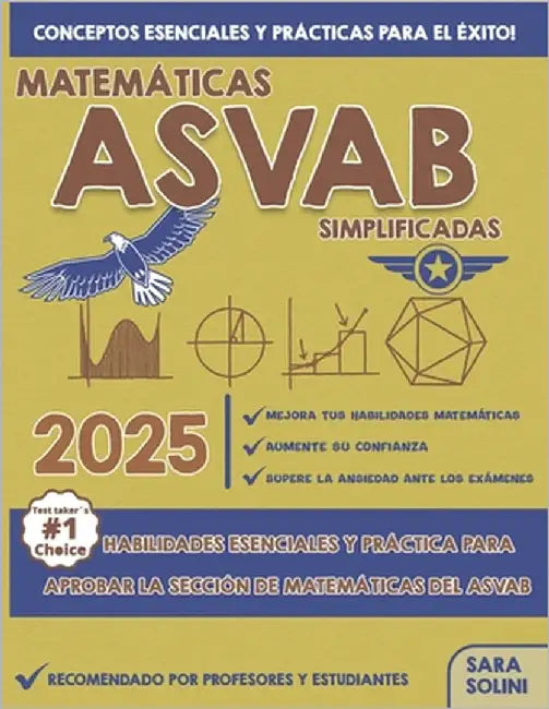 Matemáticas ASVAB simplificadas: Habilidades esenciales y práctica para aprobar la sección de matemáticas del ASVAB by Solini, Sara