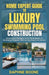 Home Expert Guide To Luxury Swimming Pool Construction: Innovative Designs and Techniques in Building Elegant Swimming Pools at Home by Daphne Boone