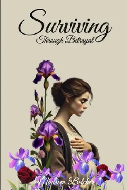 Surviving Through Betrayal by Maureen Belcher