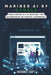 Mariner AI by Google: How Gemini 2.0 is Pushing the Boundaries of Digital Autonomy: Multimodal Intelligence and the Future of Human-Tech Interaction by Jackson Z. Scott