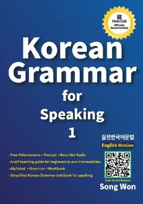 Learn Korean Grammar for Speaking: Learn Essential Korean Grammar for Beginners and Beyond: Master Everyday Speaking, Writing, and Conversation Skills by Song Won