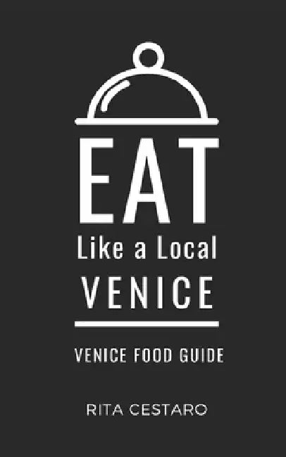 Eat Like a Local- Venice: Venice Food Guide by Eat Like A. Local
