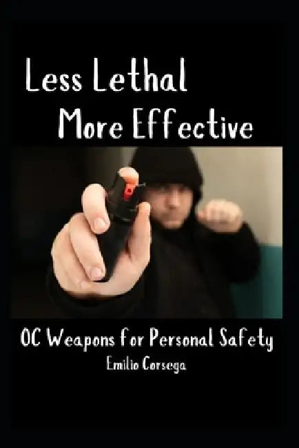 Less Lethal, More Effective OC Weapons for Personal Safety by Fernan Vargas