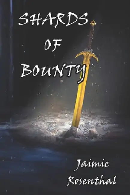 Shards of Bounty: Book 1 by Jaimie Rosenthal