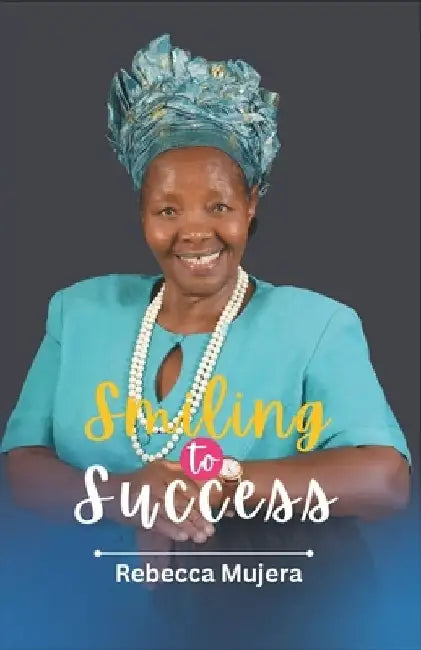 Smiling To Success by Rebecca Mujera