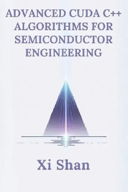 Advanced CUDA C++ Algorithms for Semiconductor Engineering by Jamie Flux