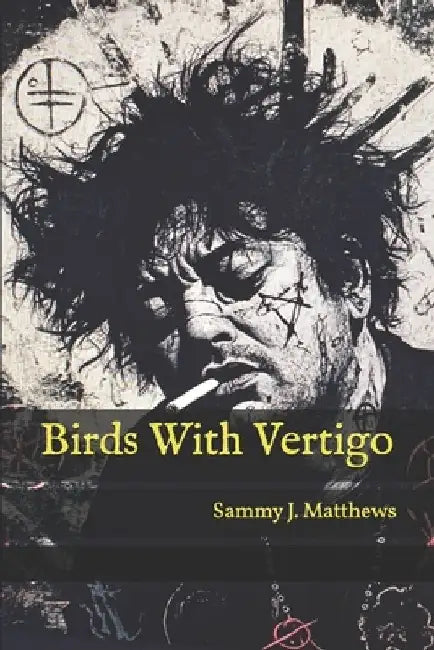 Birds With Vertigo by Sammy J. Matthews