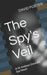 The Spy's Veil: A Sir Andrew Gresham Spy Novel by David Foster