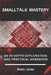 Smalltalk Mastery: An In-Depth Exploration and Practical Handbook by Adam Jones