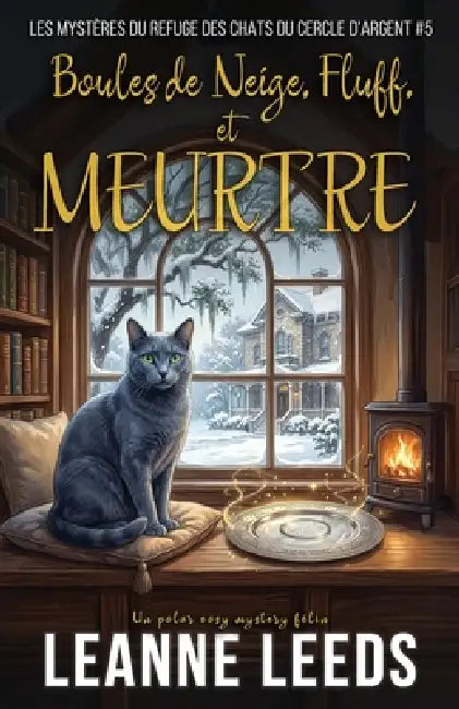 Boules de Neige, Fluff, et Meurtre: Cozy Mystery magique d'une quinqua by Leanne Leeds