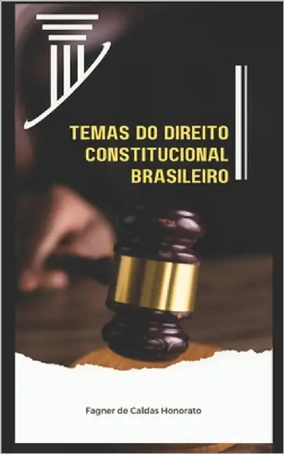 Temas do Direito Constitucional Brasileiro by Honorato, Fagner de Caldas