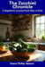 The Zucchini Chronicle: A Vegetable's Journey From Farm to Table by Bruce Phillip Nelson