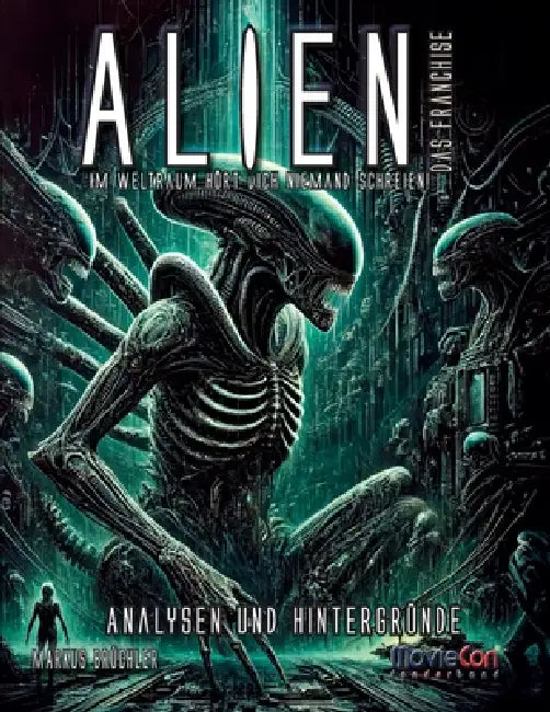 MovieCon Sonderband: Alien - Das Franchise, Band 1 (Analysen und Hintergründe) by Markus Brüchler