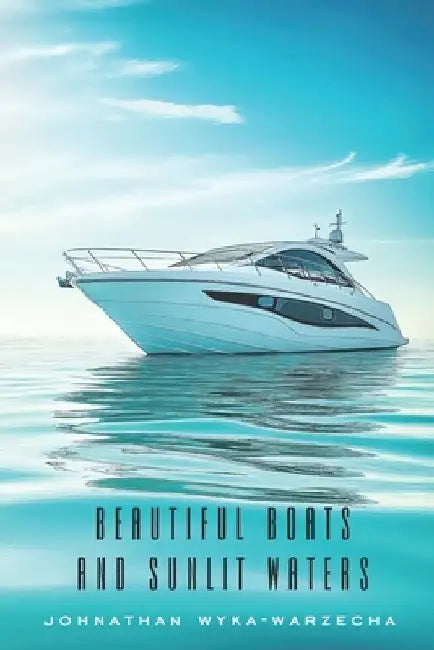 Beautiful Boats and Sunlit Waters: 100 Pages Boats with Sunsets, Ocean Waves and Water For Home Decor Accents, Stress Relief, and Relaxation by Johnathan Wyka-Warzecha