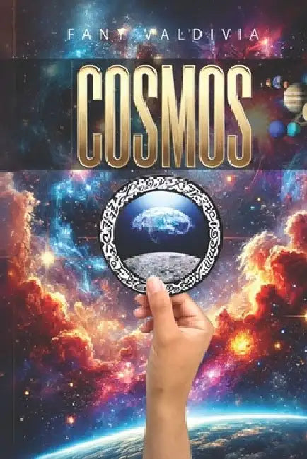 Cosmos: Astronomy for Everyone, Universe Exploration, Planets, Astrophysics space, Black Holes, Galaxies, Telescopes and Astronomical Phenomena by Fany Paola Valdivia Mondaca