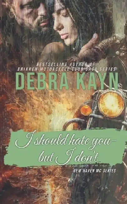 I Should Hate You-but I Don't by Debra Kayn