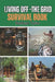 Living Off-The Grid Survival Book: Your Ultimate Survival Guide by Nathan Tyler