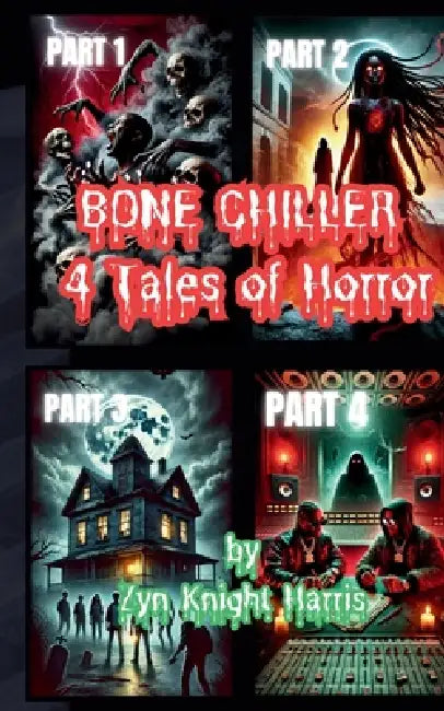 Bone Chiller 4 Tales of Horror by Jr. Williams Eric K., Zyn Knight Harris