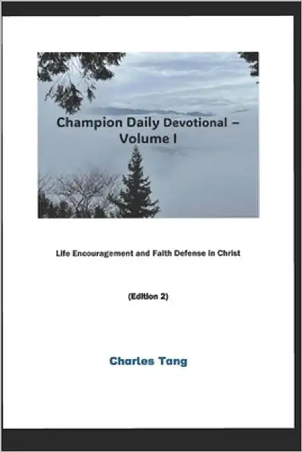 Champion Daily Devotional - Volume I: Life Encouragement and Faith Defense in Christ by Li, Shi-Hai