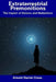 Extraterrestrial Premonitions: The Impact of Dreams and Abductions by Arnold Daniel Cross