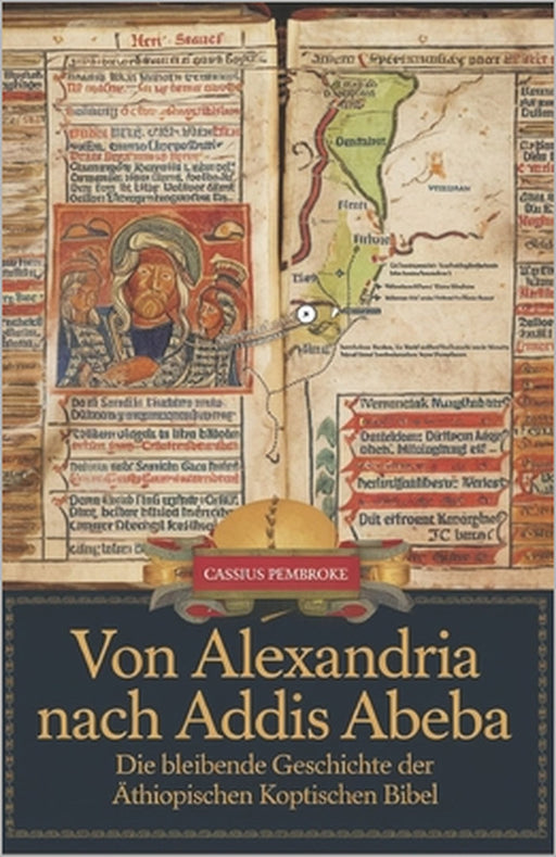 Von Alexandria nach Addis Abeba: Die bleibende Geschichte der äthiopischen koptischen Bibel by Cassius Pembroke