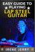 Easy Guide to Playing Lap Steel Guitar: Mastering Techniques, Tuning Tips, and Songs for Beginners by Irene Jerry