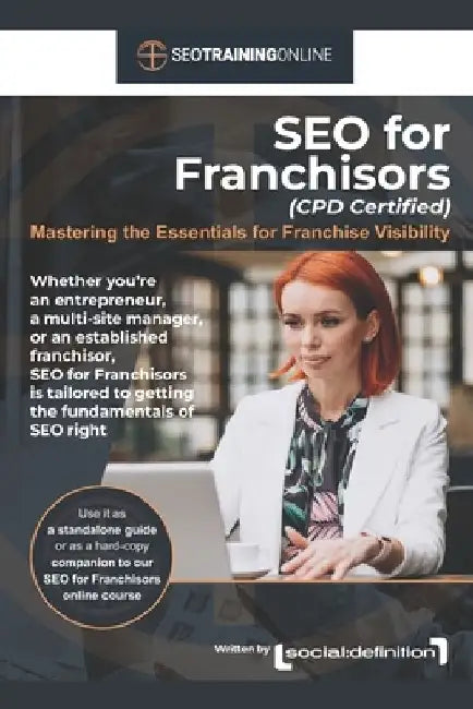 SEO for Franchisors (CPD Certified): Mastering the Essentials for Franchise Visibility by Graham Childs