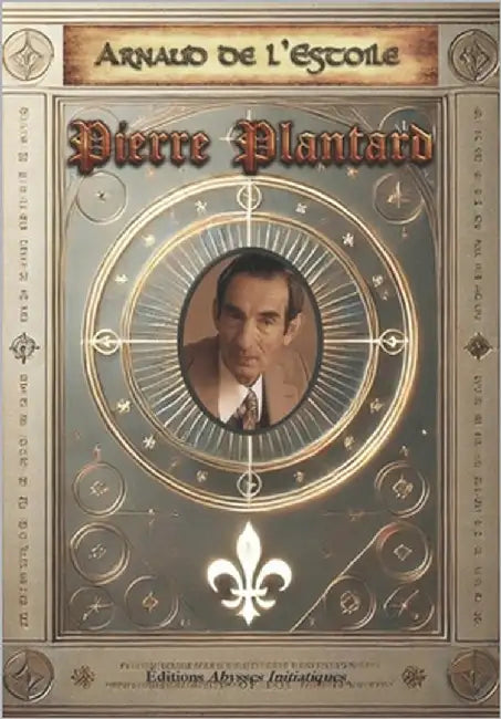 Pierre PLANTARD by de l'Estoile, Arnaud