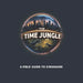 The Time Jungle: A Field Guide to Dinosaurs by Haja Mo