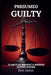Presumed Guilty: 33 Battles Against a Broken Justice System: Framed for crimes they didn't commit by Ben Jamin