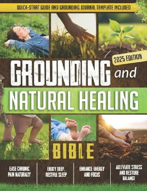 Grounding and Natural Healing Bible: Reconnect with Nature to Relieve Pain, Reduce Stress, and Restore Your Energy by Martina Noson