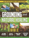Grounding and Natural Healing Bible: Reconnect with Nature to Relieve Pain, Reduce Stress, and Restore Your Energy by Martina Noson