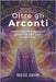 Oltre gli Arconti: Esplorare la saggezza gnostica per una nuova era by Ardor, Noesis