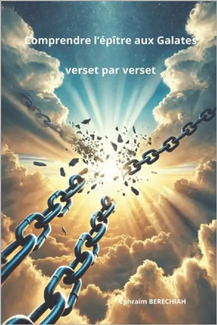 Comprendre l'épître aux Galates verset par verset by Berechiah, Ephraïm