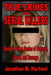True Crime and Serial Killers: Real-Life Crime Stories of Betrayal, Greed, and Revenge by Jonathan Hartwel